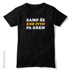 Majica Samo še eno pivo pa grem + DODATEK