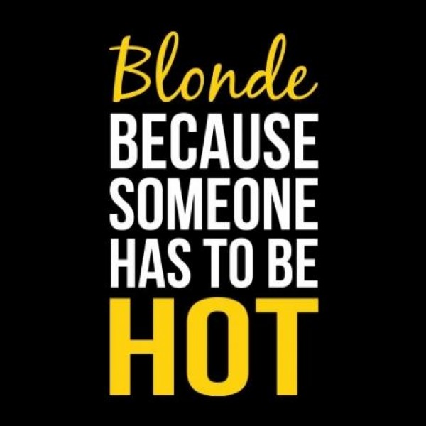 Ženska majica Blonde because someone has to be hot