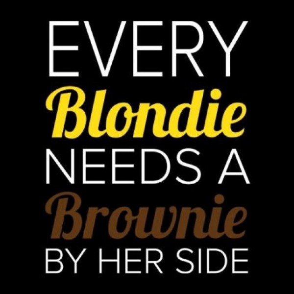 Ženska majica Every blondie needs a brownie by her side