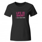 Ženska majica Life is Short