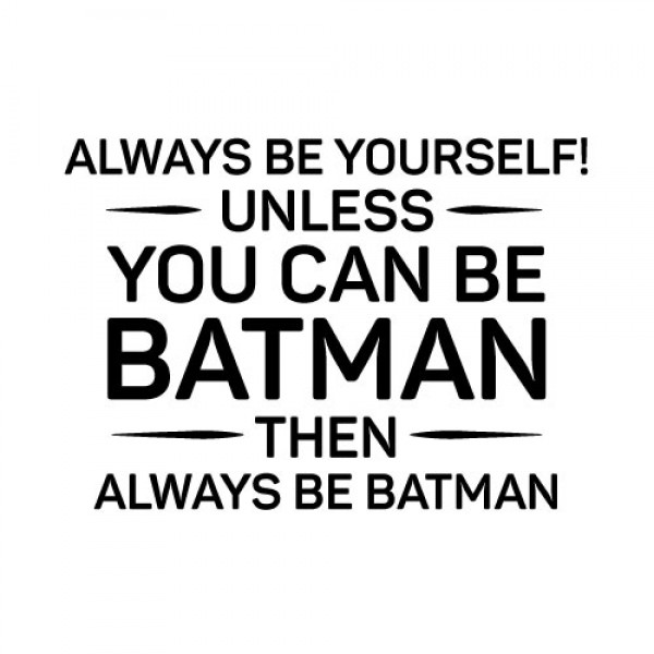Always be yourself, batman nalepka