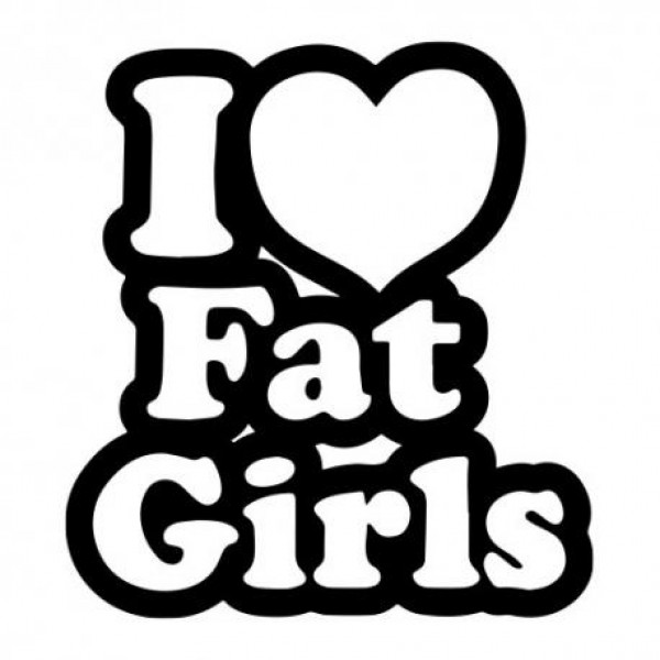 I love fat girls nalepka za avto