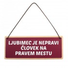 Tablica za vrata Ljubimec je nepravi človek na pravem mestu