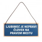 Tablica za vrata Ljubimec je nepravi človek na pravem mestu